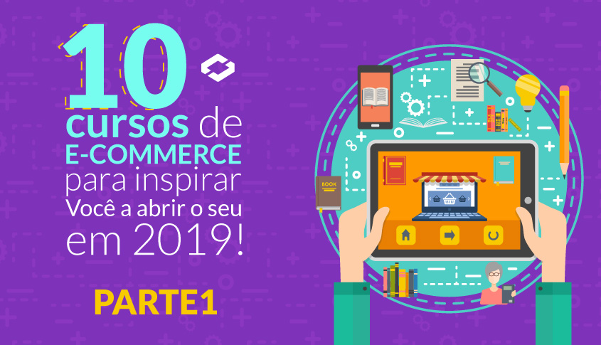 10 Cursos de E-commerce para inspirar você a abrir o seu em 2019! (parte1)