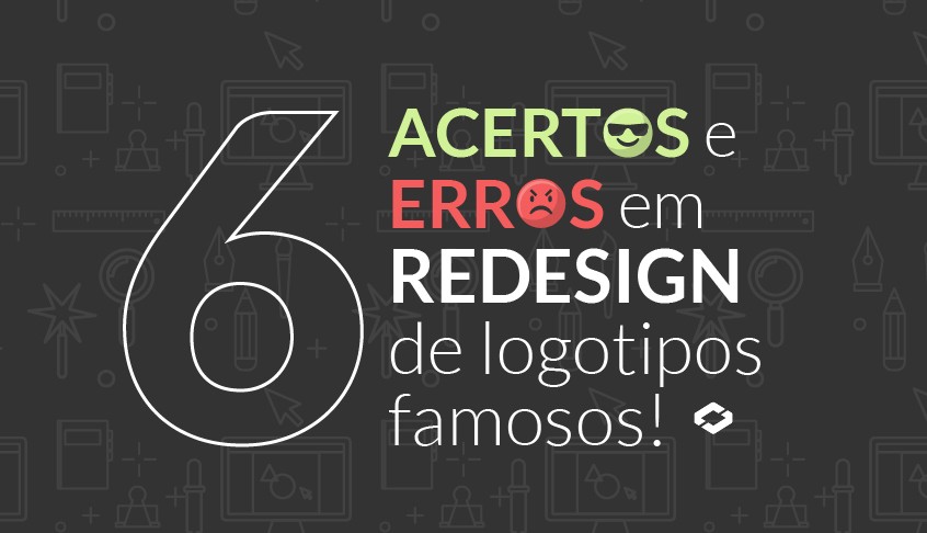 6 acertos e erros em Redesigns de Logotipos famosos!