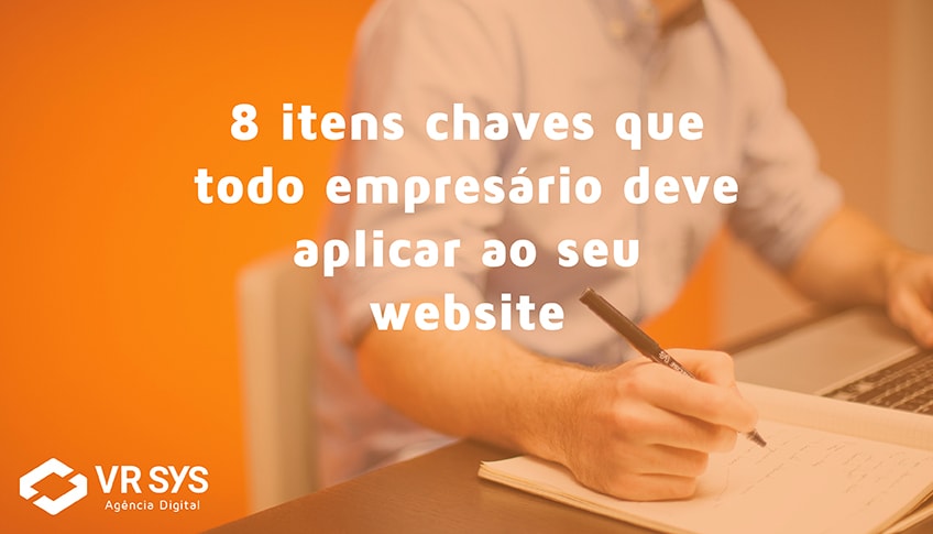 8 itens chaves que todo empresário deve aplicar ao seu website