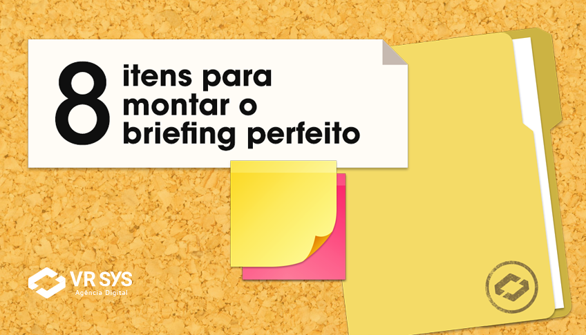 8 itens para montar um briefing perfeito