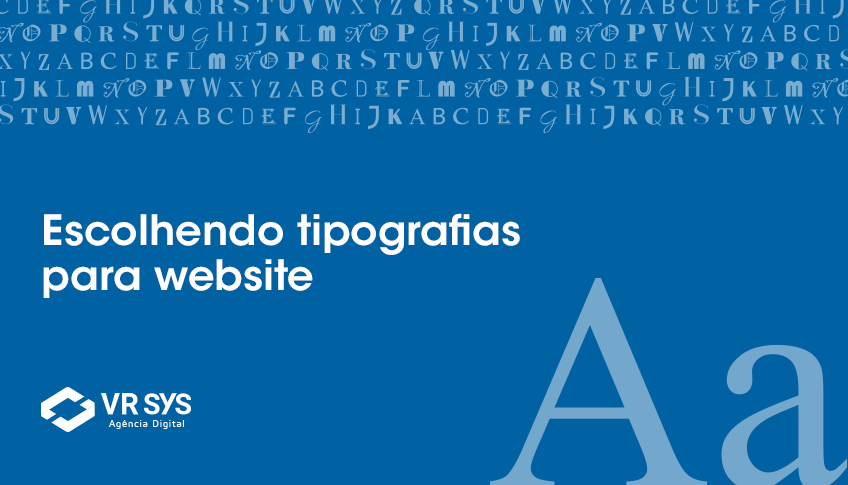 A melhor forma de escolher a tipografia para seu website