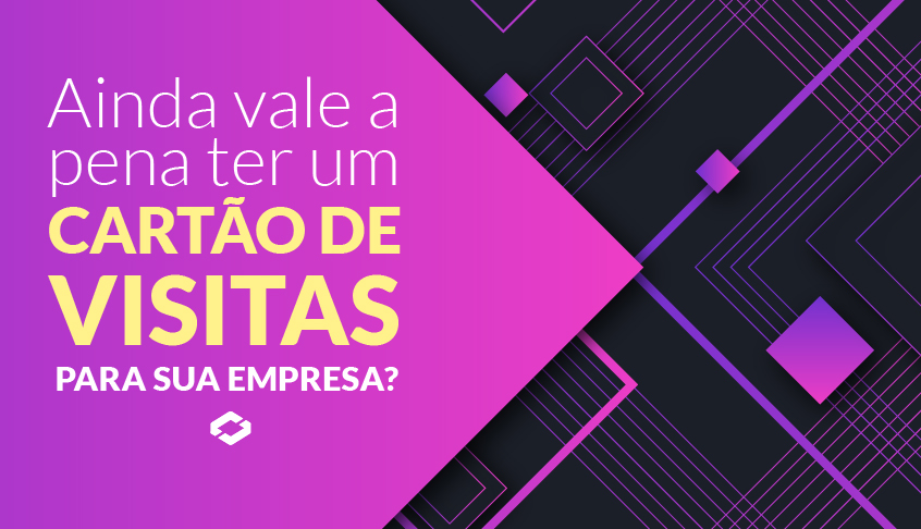 Ainda vale a pena ter um cartão de visita para sua empresa?