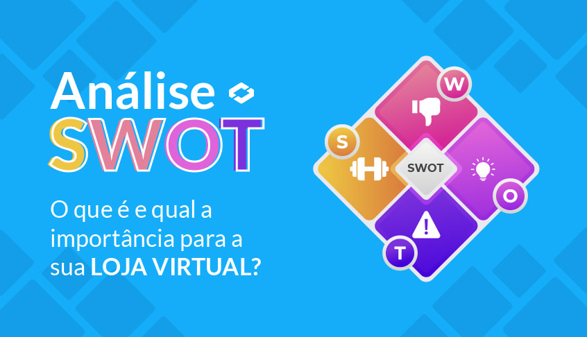 Análise SWOT - O que é e qual a importância para sua loja virtual?