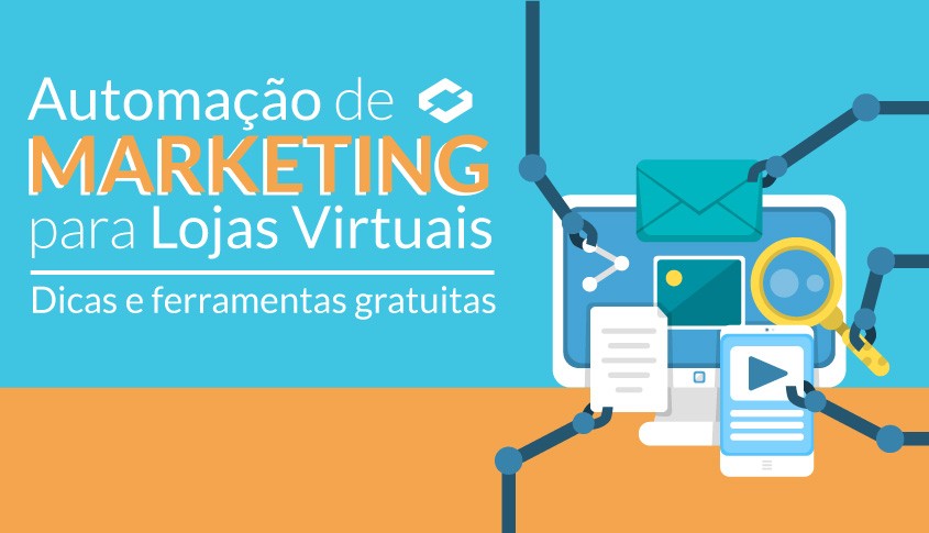 Automação de Marketing para Lojas Virtuais – Dicas e Ferramentas gratuitas