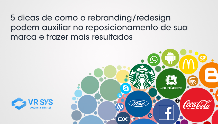 5 dicas de como o rebranding/redesign podem auxiliar no reposicionamento de sua marca e trazer mais resultados