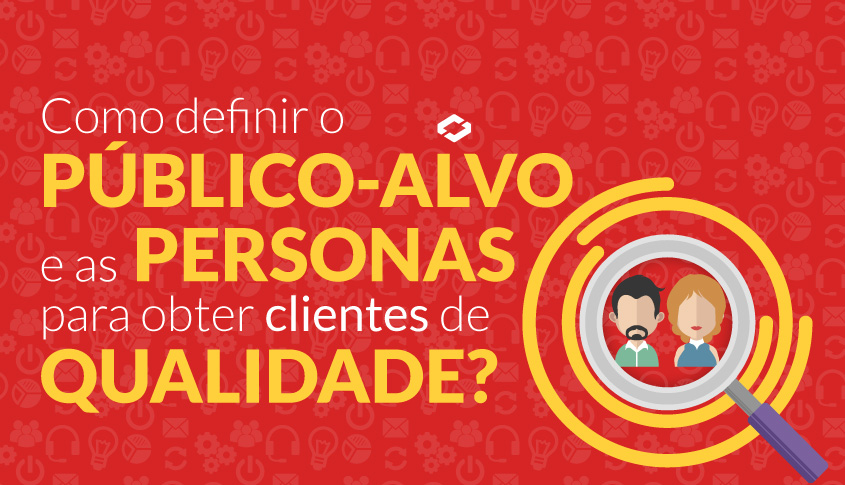 Como definir Público-alvo e Personas para obter clientes de qualidade?