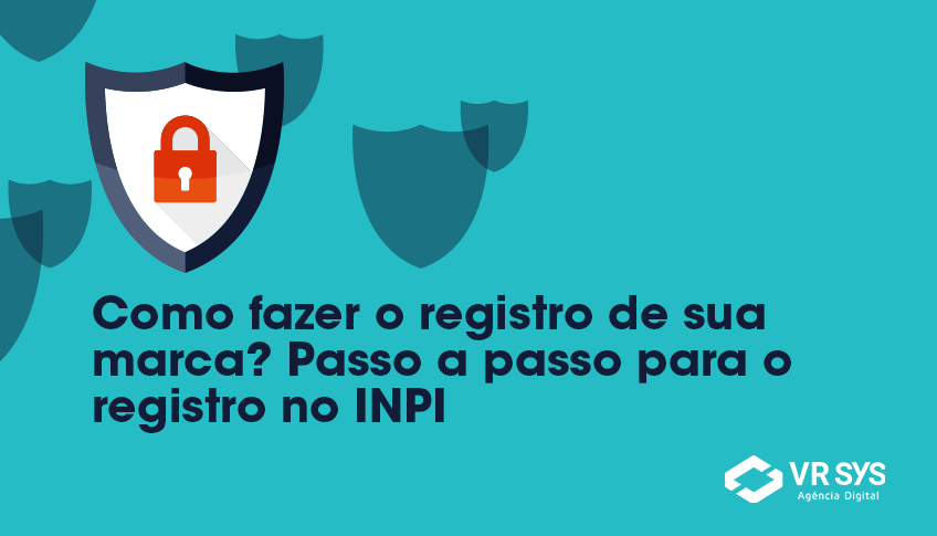 Como fazer o registro de sua marca? Passo a passo para o registro no INPI