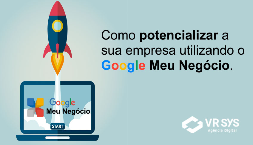 Como potencializar a sua empresa utilizando o Google Meu Negócio