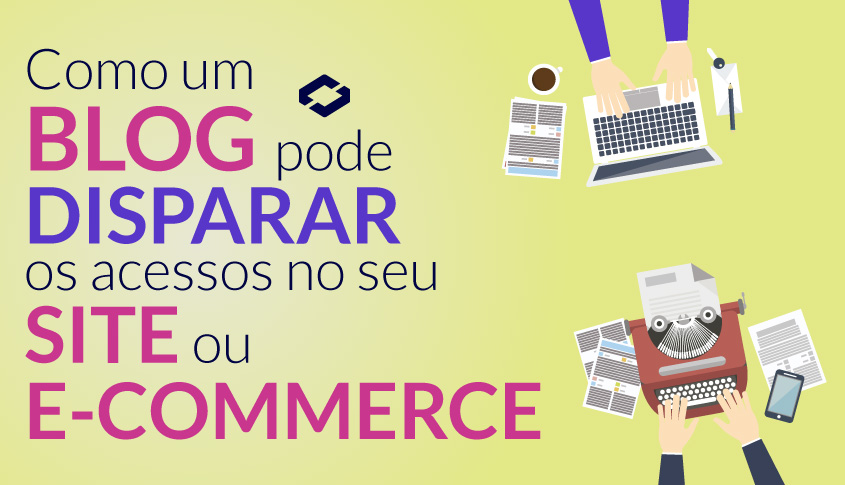 Como um blog pode disparar os acessos no seu site ou Loja Virtual?