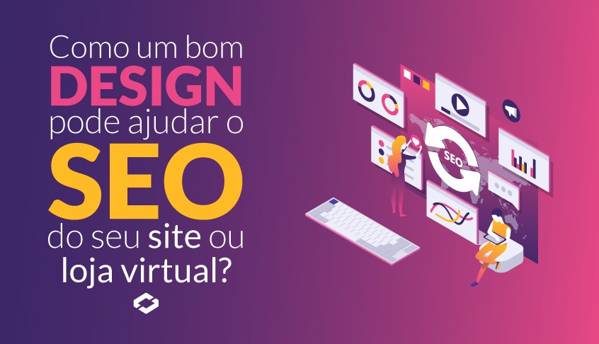 Como um bom Design pode ajudar no SEO do seu site?