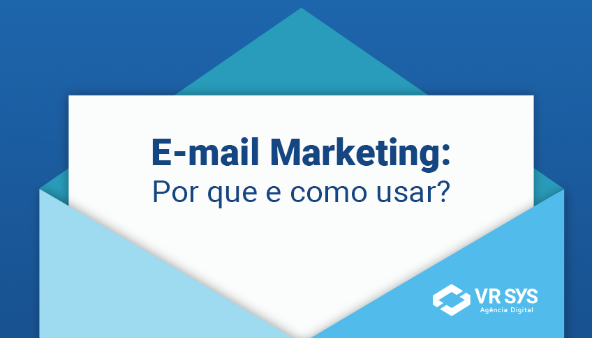E-mail marketing – Por que e como usar?