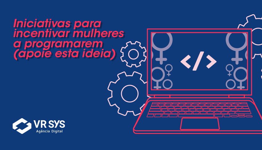 Iniciativas para incentivar mulheres a programarem (apoie esta ideia)