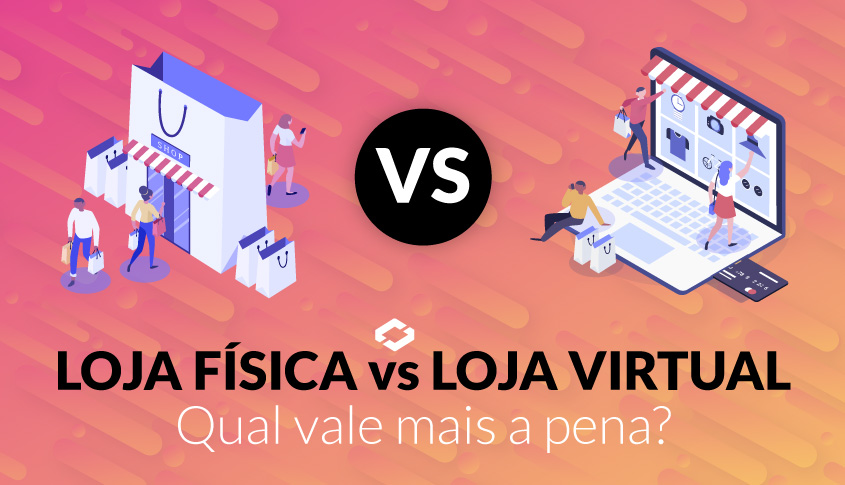 Loja Física x Loja Virtual – Qual é mais rentável? - VR SYS Agência Digital