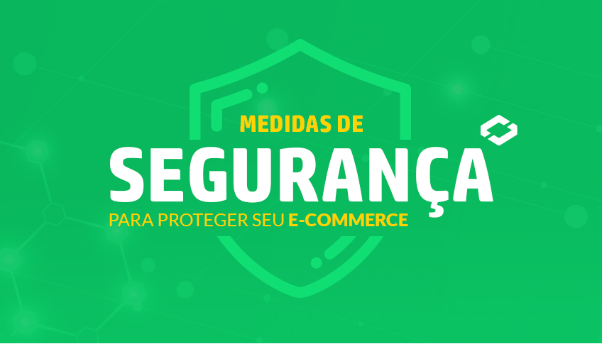 Medidas de segurança para proteger seu e-commerce