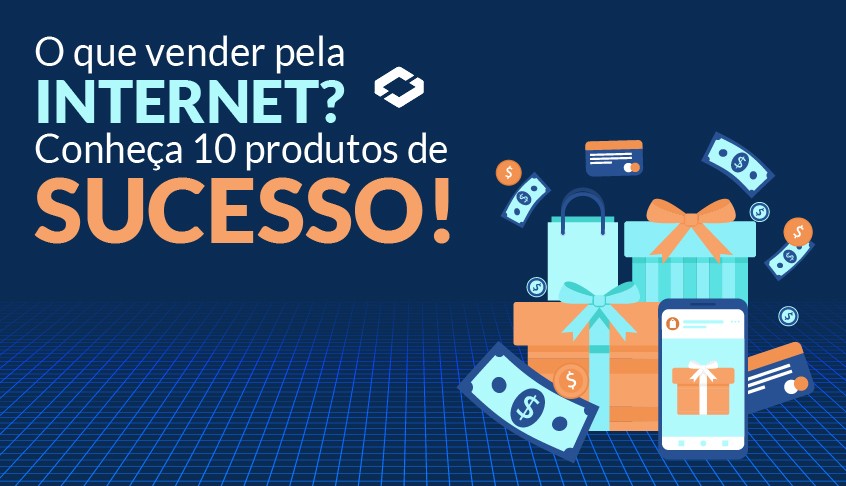 O que vender pela internet? Conheça 10 produtos de sucesso!