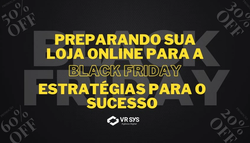 Preparando sua Loja Online para a Black Friday: Estratégias para o Sucesso