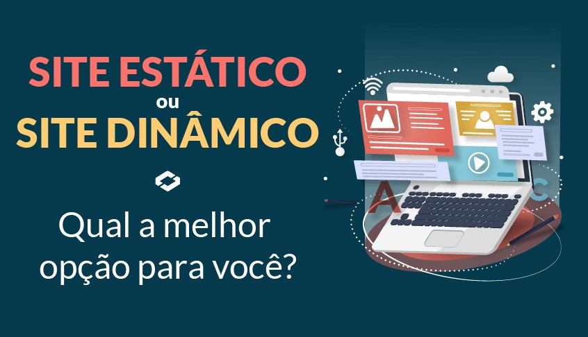 Site estático ou site dinâmico? Qual é a melhor opção?