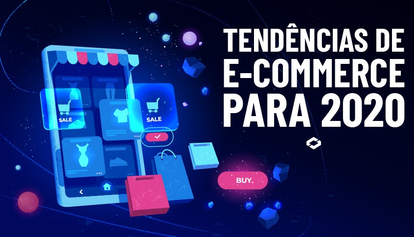 Tendências de E-commerce para 2020 - 13 coisas que estarão em alta!